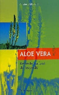 Aloe vera. Remède naturel de légende - Alasdair Barcroft